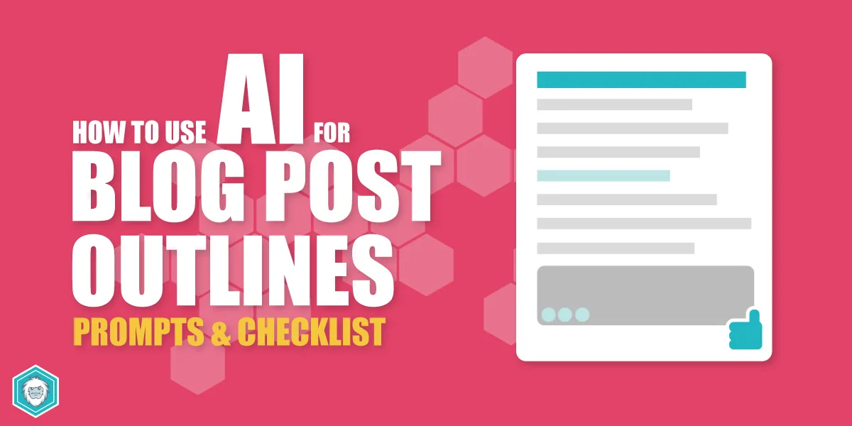How To Use AI Tools For Blog Post Outlines